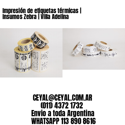 Impresión de etiquetas térmicas | Insumos Zebra | Villa Adelina