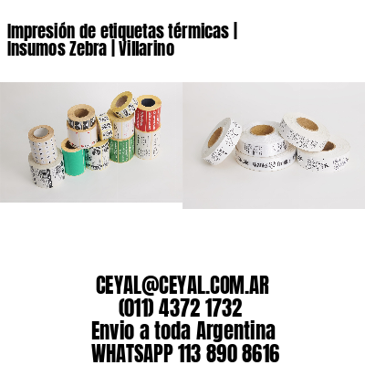 Impresión de etiquetas térmicas | Insumos Zebra | Villarino