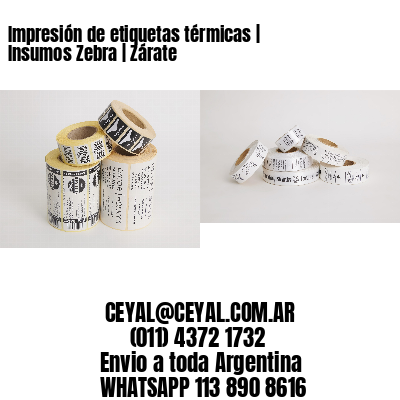 Impresión de etiquetas térmicas | Insumos Zebra | Zárate