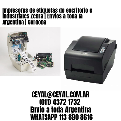 Impresoras de etiquetas de escritorio e industriales Zebra | Envíos a toda la Argentina | Cordoba