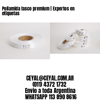 Poliamida fasco premium | Expertos en etiquetas