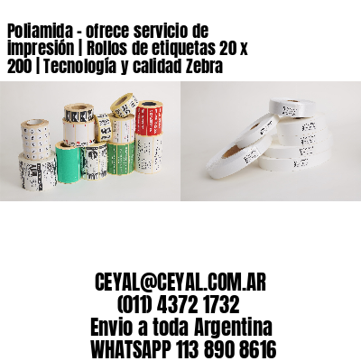 Poliamida – ofrece servicio de impresión | Rollos de etiquetas 20 x 200 | Tecnología y calidad Zebra