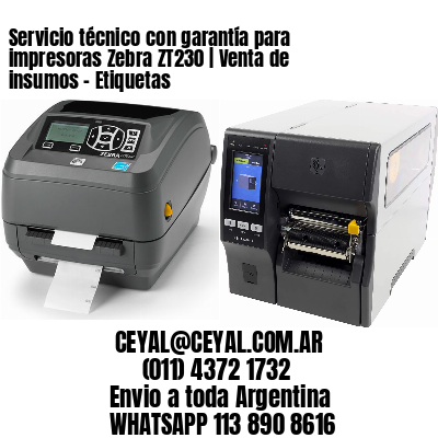 Servicio técnico con garantía para impresoras Zebra ZT230 | Venta de insumos – Etiquetas