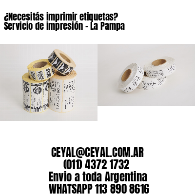 ¿Necesitás imprimir etiquetas? Servicio de impresión – La Pampa