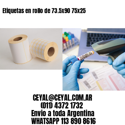 Etiquetas en rollo de 73.5×90 75×25