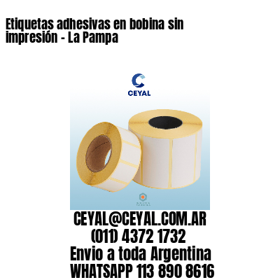 Etiquetas adhesivas en bobina sin impresión – La Pampa