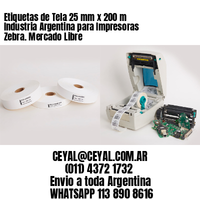 Etiquetas de Tela 25 mm x 200 m Industria Argentina para Impresoras Zebra. Mercado Libre