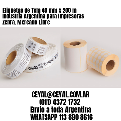 Etiquetas de Tela 40 mm x 200 m Industria Argentina para Impresoras Zebra. Mercado Libre