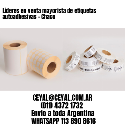 Líderes en venta mayorista de etiquetas autoadhesivas – Chaco