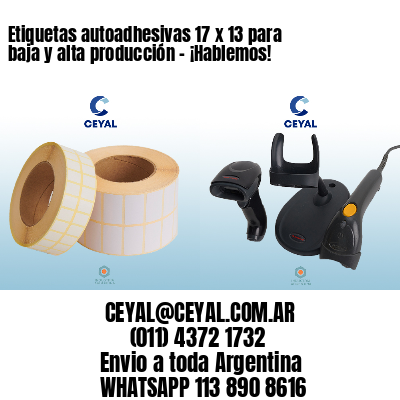 Etiquetas autoadhesivas 17 x 13 para baja y alta producción – ¡Hablemos!