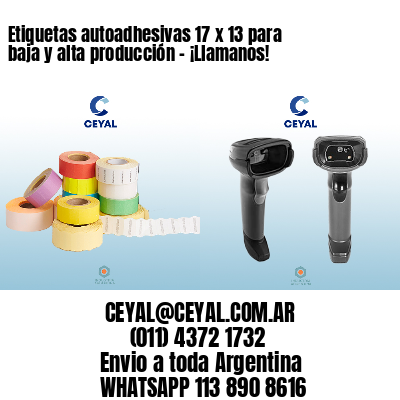 Etiquetas autoadhesivas 17 x 13 para baja y alta producción – ¡Llamanos!