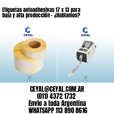 Etiquetas autoadhesivas 17 x 13 para baja y alta producción – ¿Hablamos?