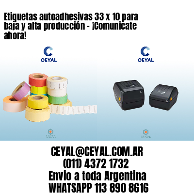 Etiquetas autoadhesivas 33 x 10 para baja y alta producción – ¡Comunicate ahora!