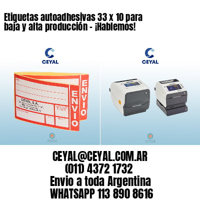 Etiquetas autoadhesivas 33 x 10 para baja y alta producción – ¡Hablemos!