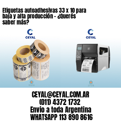 Etiquetas autoadhesivas 33 x 10 para baja y alta producción – ¿Querés saber más?