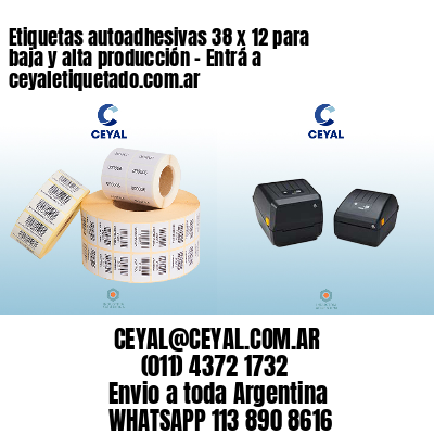 Etiquetas autoadhesivas 38 x 12 para baja y alta producción – Entrá a ceyaletiquetado.com.ar