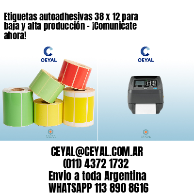 Etiquetas autoadhesivas 38 x 12 para baja y alta producción – ¡Comunicate ahora!