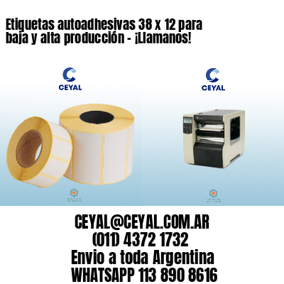 Etiquetas autoadhesivas 38 x 12 para baja y alta producción – ¡Llamanos!