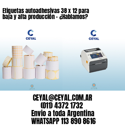 Etiquetas autoadhesivas 38 x 12 para baja y alta producción – ¿Hablamos?