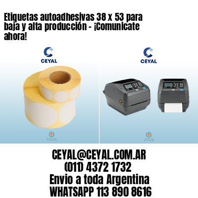 Etiquetas autoadhesivas 38 x 53 para baja y alta producción – ¡Comunicate ahora!