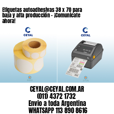 Etiquetas autoadhesivas 38 x 70 para baja y alta producción – ¡Comunicate ahora!