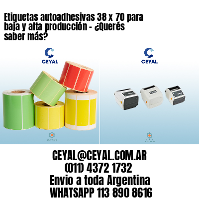 Etiquetas autoadhesivas 38 x 70 para baja y alta producción – ¿Querés saber más?