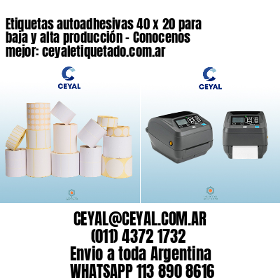 Etiquetas autoadhesivas 40 x 20 para baja y alta producción – Conocenos mejor: ceyaletiquetado.com.ar