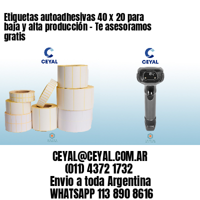 Etiquetas autoadhesivas 40 x 20 para baja y alta producción – Te asesoramos gratis