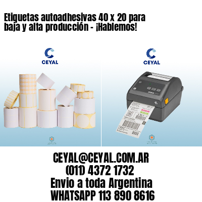 Etiquetas autoadhesivas 40 x 20 para baja y alta producción – ¡Hablemos!