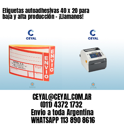 Etiquetas autoadhesivas 40 x 20 para baja y alta producción – ¡Llamanos!