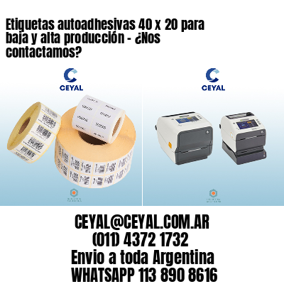 Etiquetas autoadhesivas 40 x 20 para baja y alta producción – ¿Nos contactamos?