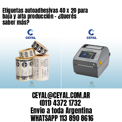 Etiquetas autoadhesivas 40 x 20 para baja y alta producción – ¿Querés saber más?