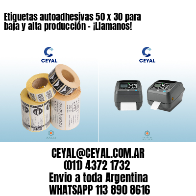 Etiquetas autoadhesivas 50 x 30 para baja y alta producción – ¡Llamanos!