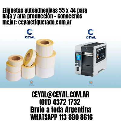 Etiquetas autoadhesivas 55 x 44 para baja y alta producción – Conocenos mejor: ceyaletiquetado.com.ar
