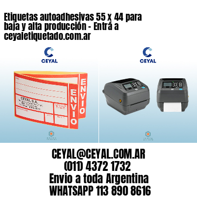 Etiquetas autoadhesivas 55 x 44 para baja y alta producción – Entrá a ceyaletiquetado.com.ar