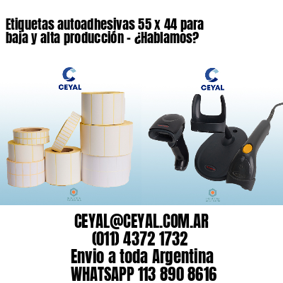 Etiquetas autoadhesivas 55 x 44 para baja y alta producción – ¿Hablamos?