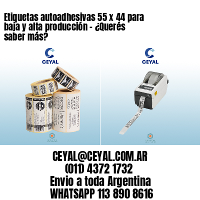 Etiquetas autoadhesivas 55 x 44 para baja y alta producción – ¿Querés saber más?