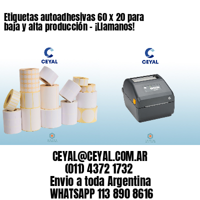 Etiquetas autoadhesivas 60 x 20 para baja y alta producción – ¡Llamanos!