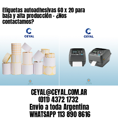 Etiquetas autoadhesivas 60 x 20 para baja y alta producción – ¿Nos contactamos?