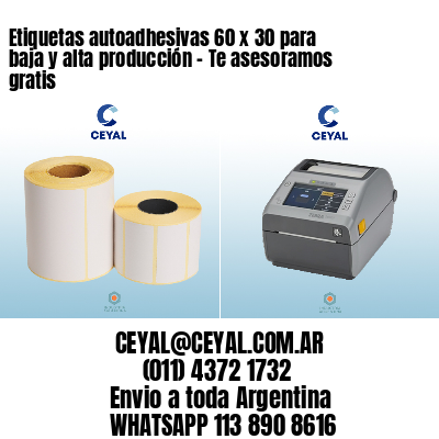 Etiquetas autoadhesivas 60 x 30 para baja y alta producción – Te asesoramos gratis