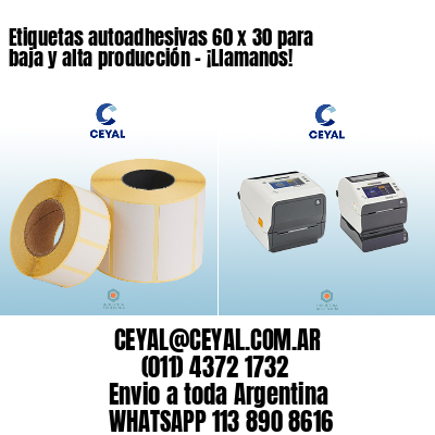 Etiquetas autoadhesivas 60 x 30 para baja y alta producción – ¡Llamanos!