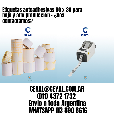 Etiquetas autoadhesivas 60 x 30 para baja y alta producción – ¿Nos contactamos?