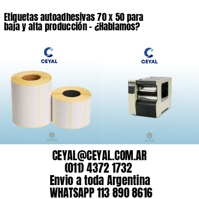 Etiquetas autoadhesivas 70 x 50 para baja y alta producción – ¿Hablamos?