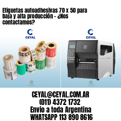 Etiquetas autoadhesivas 70 x 50 para baja y alta producción – ¿Nos contactamos?