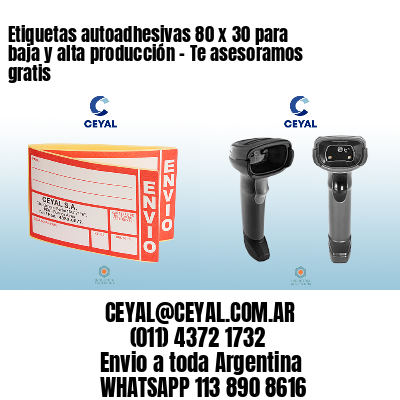Etiquetas autoadhesivas 80 x 30 para baja y alta producción – Te asesoramos gratis