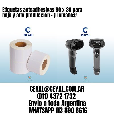 Etiquetas autoadhesivas 80 x 30 para baja y alta producción – ¡Llamanos!
