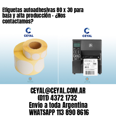 Etiquetas autoadhesivas 80 x 30 para baja y alta producción – ¿Nos contactamos?