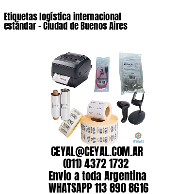 Etiquetas logística internacional estándar – Ciudad de Buenos Aires