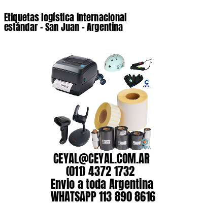 Etiquetas logística internacional estándar – San Juan – Argentina