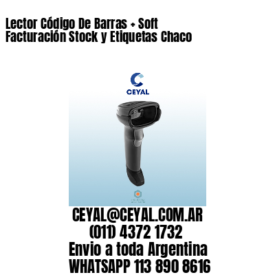 Lector Código De Barras + Soft Facturación Stock y Etiquetas Chaco